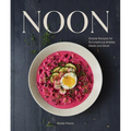 Noon: Simple Recipes for Scrumptious Midday Meals and More - Hardcover