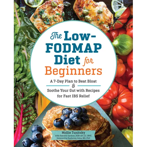 The Low-Fodmap Diet for Beginners: A 7-Day Plan to Beat Bloat and Soothe Your Gut with Recipes for Fast Ibs Relief - Paperback