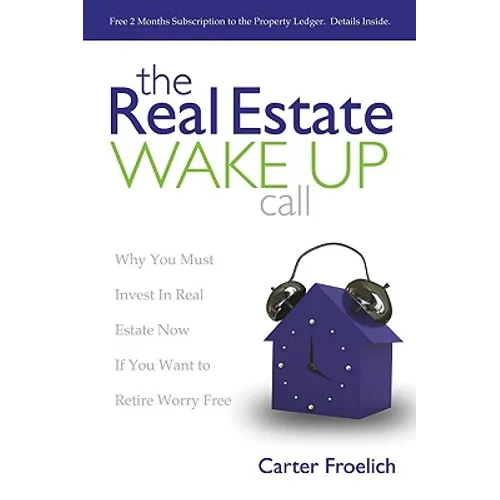 The Real Estate Wake Up Call: The Secrets to Real Estate Success - Paperback
