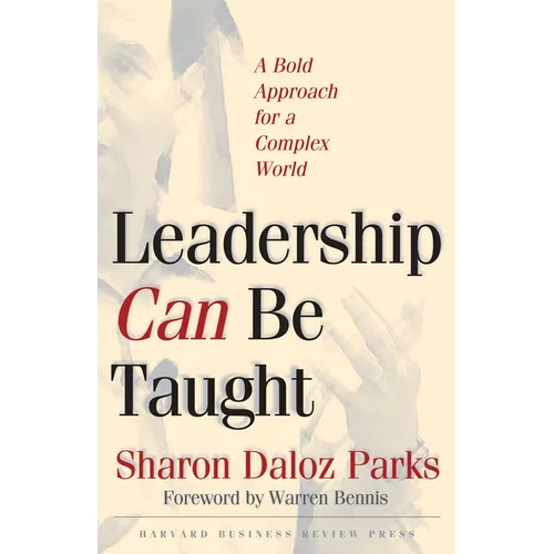 Leadership Can Be Taught: A Bold Approach for a Complex World - Hardcover