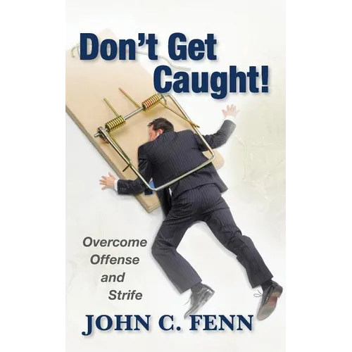 Don't Get Caught: Overcome Offense and Strife - Paperback