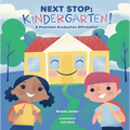Next Stop: Kindergarten!: A Preschool Graduation Affirmation - Board Book