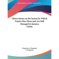 Observations on the System by Which Estates Have Been and Are Still Managed in Jamaica (1836)