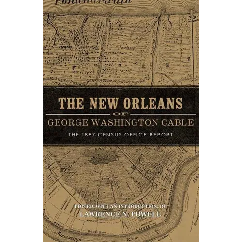 New Orleans of George Washington Cable: The 1887 Census Office Report