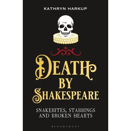 Death by Shakespeare: Snakebites, Stabbings and Broken Hearts - Paperback
