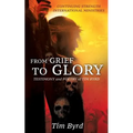 From Grief To Glory: Testimony and poetry of Tim Byrd - Paperback