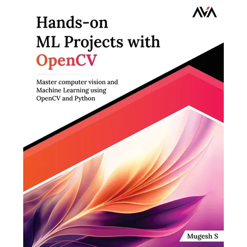 Hands-on ML Projects with OpenCV: Master computer vision and Machine Learning using OpenCV and Python - Paperback