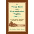 The Vestry Book of Henrico Parish, Virginia, 1730-1773: From the Original Manuscript, with Notes and Appendix