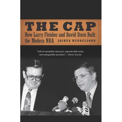The Cap: How Larry Fleisher and David Stern Built the Modern NBA - Paperback