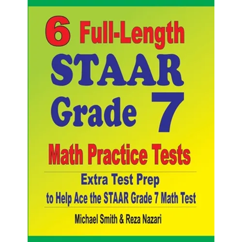 6 Full-Length STAAR Grade 7 Math Practice Tests: Extra Test Prep to Help Ace the STAAR Grade 7 Math Test - Paperback