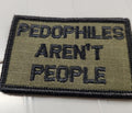 As Seen on Socials - Pedophiles Aren't People - 2x3 Patch - Olive Drab w/Black