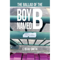 The Ballad of the Boy Named B - Paperback