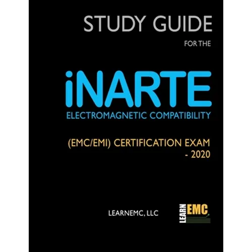 Study Guide for the iNARTE Electromagnetic Compatibility (EMC/EMI) Certification Exam - 2020 - Paperback