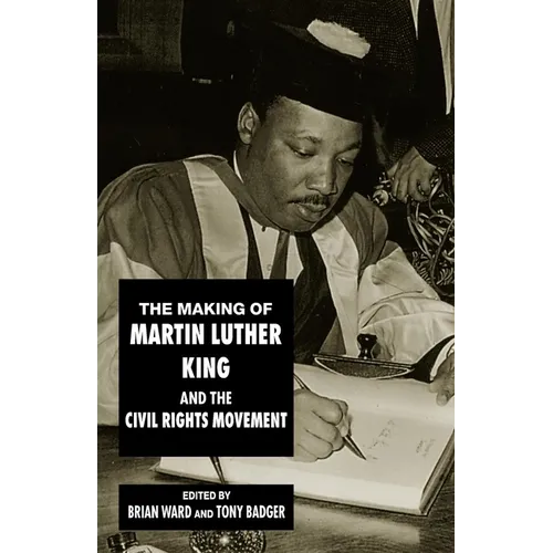The Making of Martin Luther King and the Civil Rights Movement