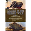 Tanks in the Great War, 1914-18: the Development of Armoured Vehicles and Warfare
