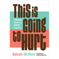 This Is Going to Hurt: Following Jesus in a Divided America - Paperback