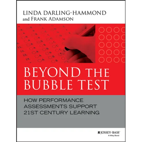 Beyond the Bubble Test: How Performance Assessments Support 21st Century Learning - Hardcover
