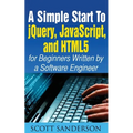 A Simple Start to Jquery, Javascript, and HTML5 for Beginners - Paperback