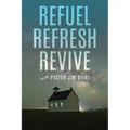 Refuel Refresh Revive with Pastor Jim Diehl - Paperback
