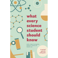 What Every Science Student Should Know - Paperback