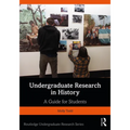 Undergraduate Research in History: A Guide for Students - Paperback