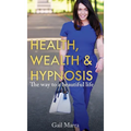 Health, Wealth & Hypnosis - Hardcover