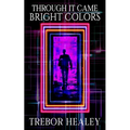 Through It Came Bright Colors - Paperback