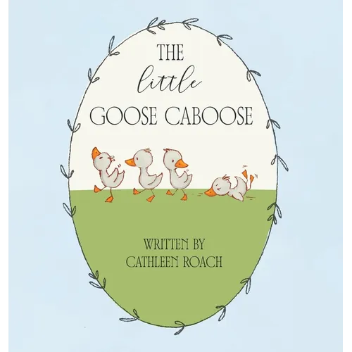 The Little Goose Caboose - Hardcover