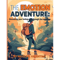 The Emotion Adventures: : Discovering your feeling through fun activities: Discovering your feeling through fun activities - Paperback