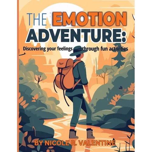 The Emotion Adventures: : Discovering your feeling through fun activities: Discovering your feeling through fun activities - Paperback