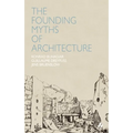 Founding Myths of Architecture - Paperback