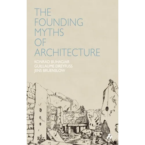 Founding Myths of Architecture - Paperback