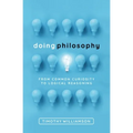 Doing Philosophy: From Common Curiosity to Logical Reasoning - Hardcover