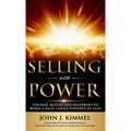 Selling With Power: The Base, Blocks And Blueprint To Build A Sales Career Powered By God - Hardcover