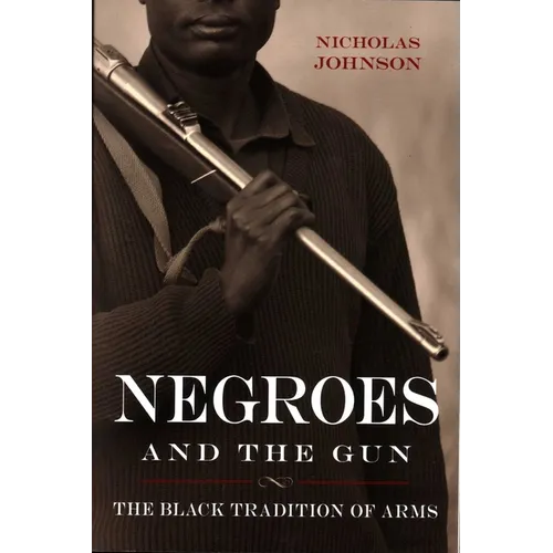 Negroes and the Gun: The Black Tradition of Arms