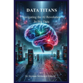 Data Titans: Navigating the AI Revolution in Big Data - Paperback