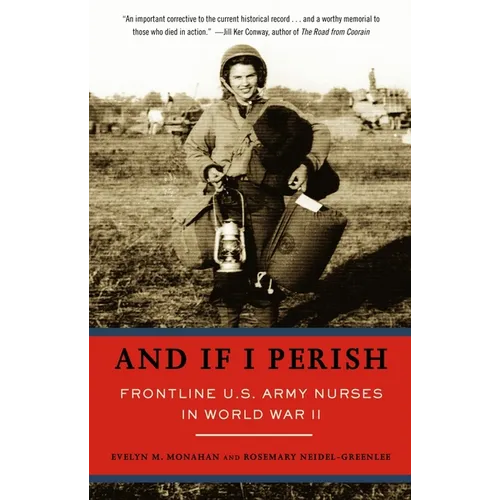 And If I Perish: Frontline U.S. Army Nurses in World War II - Paperback