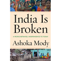 India Is Broken: A People Betrayed, Independence to Today - Hardcover