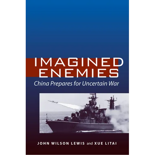 Imagined Enemies: China Prepares for Uncertain War