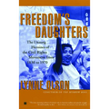 Freedom's Daughters: The Unsung Heroines of the Civil Rights Movement from 1830 to 1970