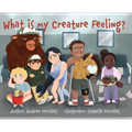 What is My Creature Feeling? - Hardcover