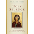 Holy Silence: A Practical Guide to Recollection in God - Paperback