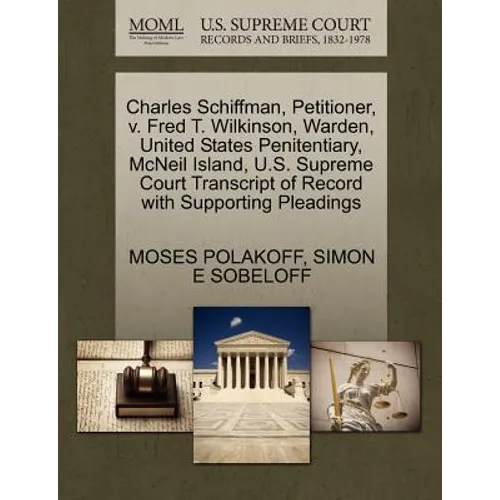 Charles Schiffman, Petitioner, V. Fred T. Wilkinson, Warden, United States Penitentiary, McNeil Island, U.S. Supreme Court Transcript of Record with S