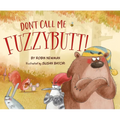 Don't Call Me Fuzzybutt! - Hardcover