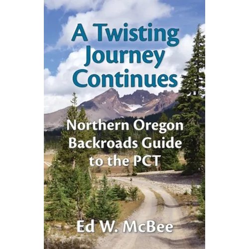 A Twisting Journey Continues: Northern Oregon Backroads Guide to the PCT