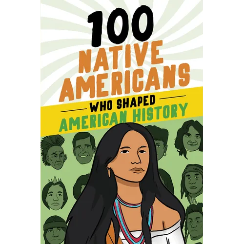100 Native Americans Who Shaped American History - Paperback