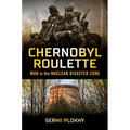 Chernobyl Roulette: War in the Nuclear Disaster Zone - Hardcover