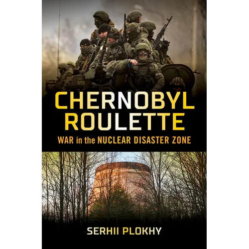 Chernobyl Roulette: War in the Nuclear Disaster Zone - Hardcover