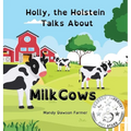 Holly the Holstein Talks About Milk Cows - Hardcover