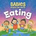 Babies Around the World Eating - Board Book